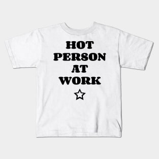 Hot Person At Work v2 Kids T-Shirt